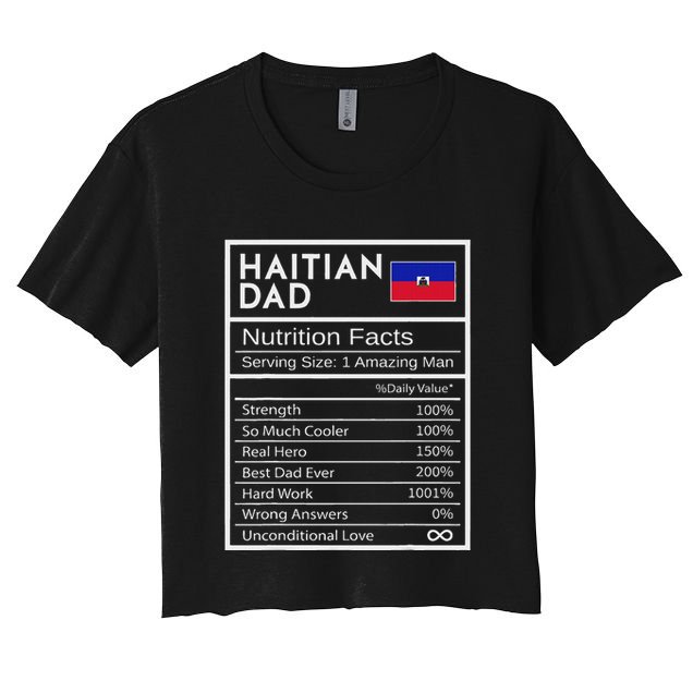 Haitian Dad Nutrition Facts National Pride Gift For Dad Crop Top