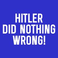 Hitler Did Nothing Wrong Sweatshirt