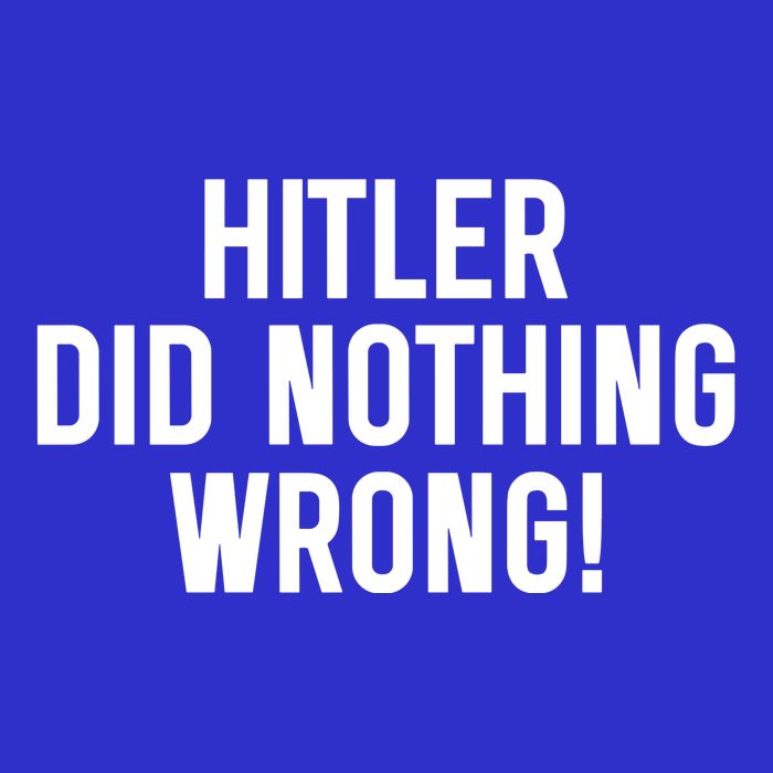 Hitler Did Nothing Wrong Sweatshirt