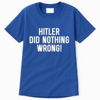 Hitler Did Nothing Wrong Tall T-Shirt