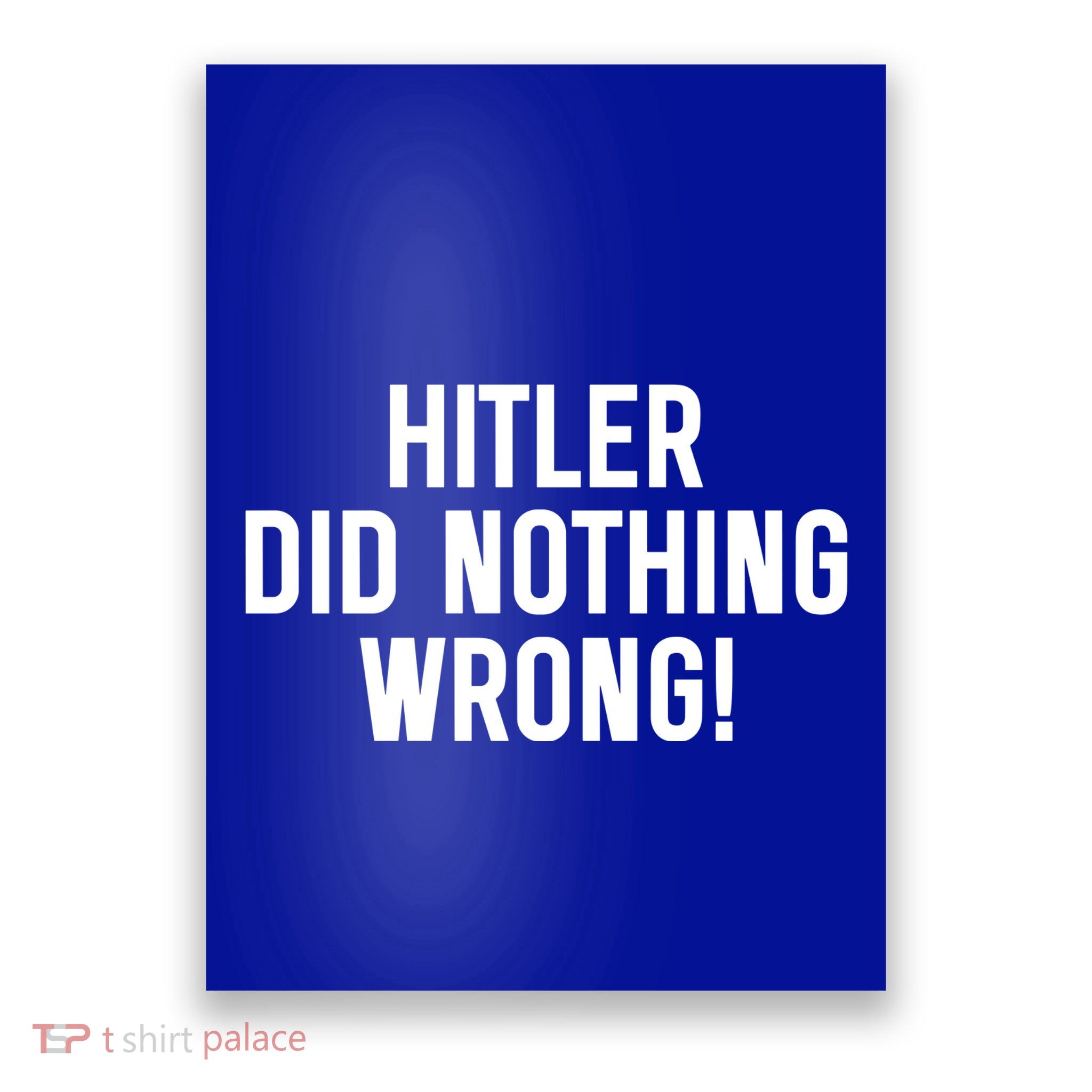 Hitler Did Nothing Wrong Poster