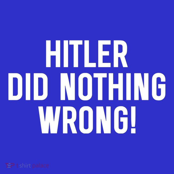 Hitler Did Nothing Wrong Toddler Sweatshirt