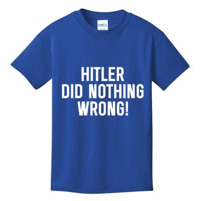 Hitler Did Nothing Wrong Kids T-Shirt