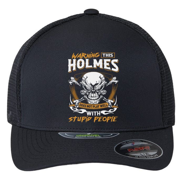 Holmes Does Not Play Well With Stupid People Flexfit Unipanel Trucker Cap