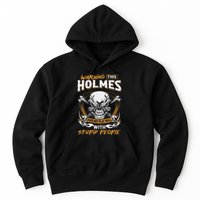 Holmes Does Not Play Well With Stupid People Hoodie