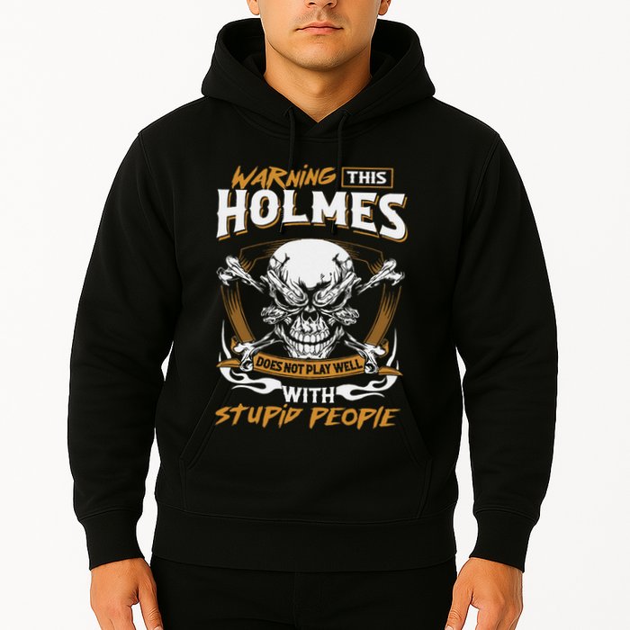 Holmes Does Not Play Well With Stupid People Hoodie