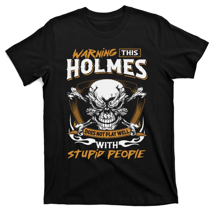 Holmes Does Not Play Well With Stupid People T-Shirt