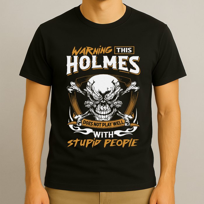 Holmes Does Not Play Well With Stupid People T-Shirt