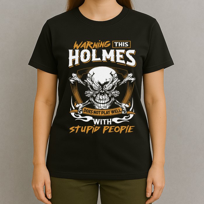Holmes Does Not Play Well With Stupid People T-Shirt