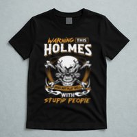 Holmes Does Not Play Well With Stupid People T-Shirt