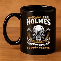 Holmes Does Not Play Well With Stupid People 11oz C Handle Ceramic Mug