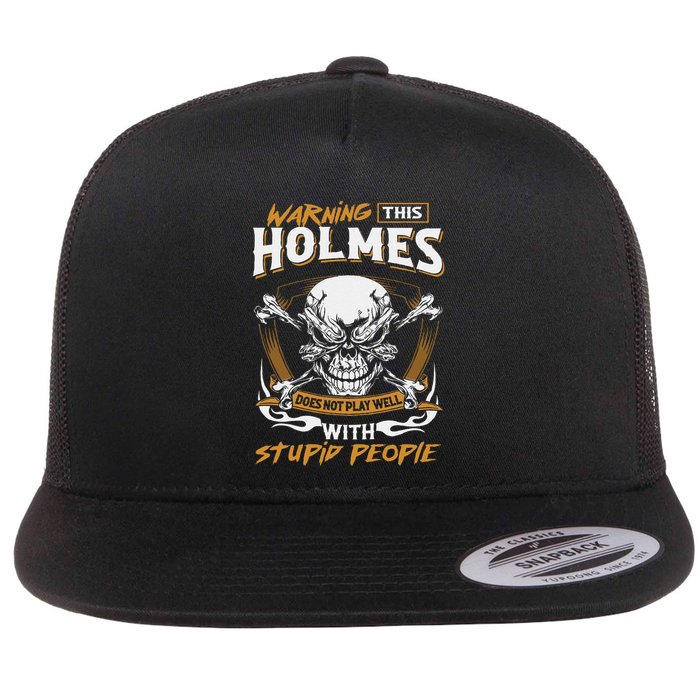 Holmes Does Not Play Well With Stupid People Flat Bill Trucker Hat