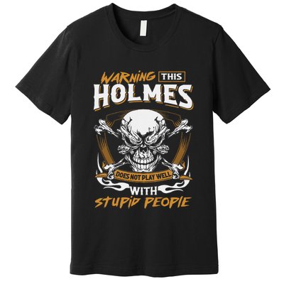 Holmes Does Not Play Well With Stupid People Premium T-Shirt