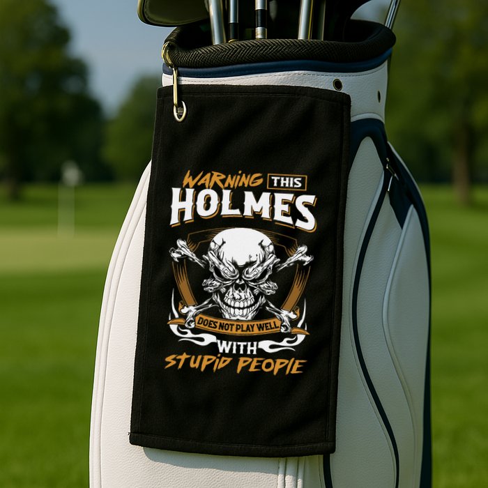 Holmes Does Not Play Well With Stupid People Golf Towel