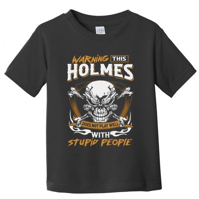 Holmes Does Not Play Well With Stupid People Toddler T-Shirt