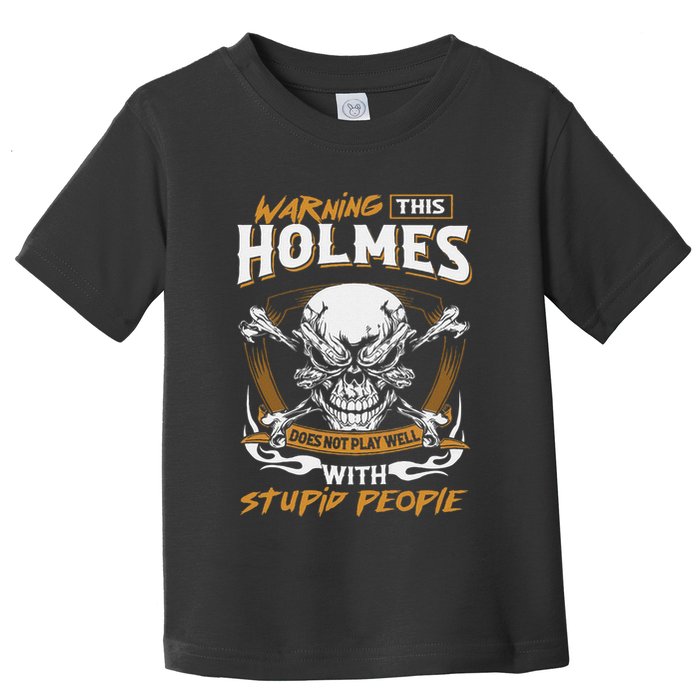 Holmes Does Not Play Well With Stupid People Toddler T-Shirt