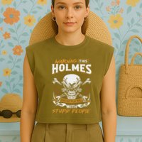 Holmes Does Not Play Well With Stupid People Garment-Dyed Women's Muscle Tee