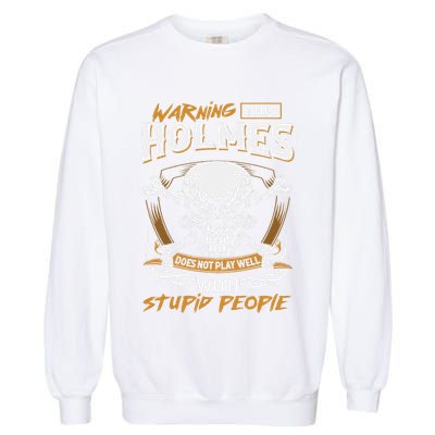 Holmes Does Not Play Well With Stupid People Garment-Dyed Sweatshirt