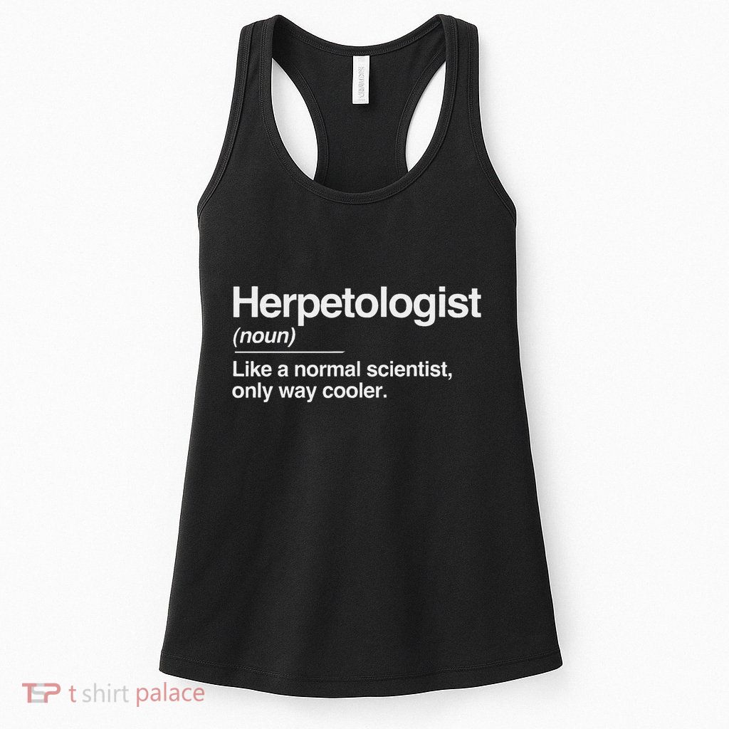 Herpetologist Definition Normal Only Cooler Scientist Gift Womens Tank Top