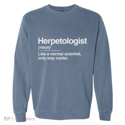 Herpetologist Definition Normal Only Cooler Scientist Gift Garment-Dyed Sweatshirt