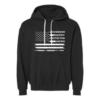 Husband Daddy Protector Hero US American Flag Fathers Day Garment-Dyed Fleece Hoodie