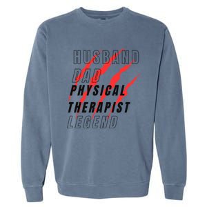 Husband Dad Physical Therapist Legend Daddy Protector Myth F Gift Garment-Dyed Sweatshirt