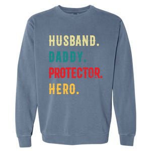 Husband Daddy Protector Hero Great Dads Cool Gift Garment-Dyed Sweatshirt