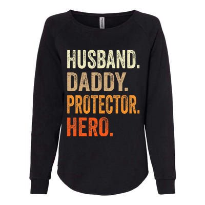 Husband Daddy Protector Hero Fathers Day Dad Funny Father Womens California Wash Sweatshirt