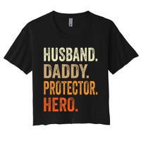 Husband Daddy Protector Hero Fathers Day Dad Funny Father Women's Crop Top Tee