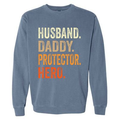 Husband Daddy Protector Hero Fathers Day Dad Funny Father Garment-Dyed Sweatshirt