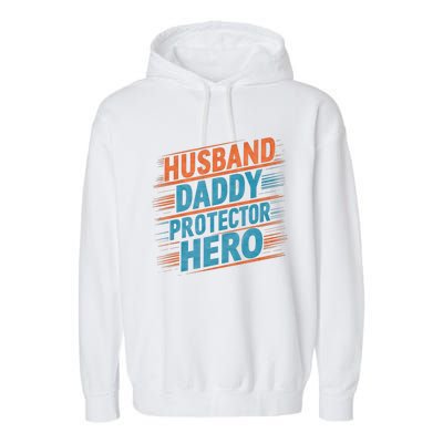 Husband Daddy Protector Hero Fathers Day Gift Garment-Dyed Fleece Hoodie