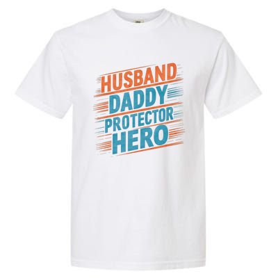 Husband Daddy Protector Hero Fathers Day Gift Garment-Dyed Heavyweight T-Shirt