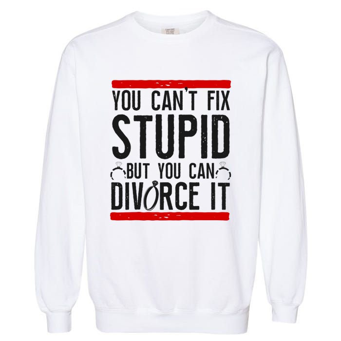 Happy Divorce Party You Can't Fix Stupid But You Can Divorce Raglan Baseball Tee Garment-Dyed Sweatshirt