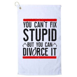 Happy Divorce Party You Can't Fix Stupid But You Can Divorce Raglan Baseball Tee Platinum Collection Golf Towel