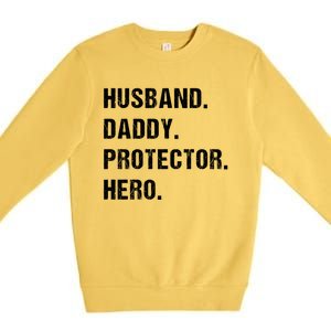 Husband Daddy Protector Hero Funny Gift Fathers Day Gift Premium Crewneck Sweatshirt