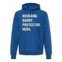 Husband Daddy Protector Hero Funny Gift Fathers Day Gift Premium Hoodie