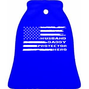 Husband Daddy Protector Hero Proud Dad Us Flag S Funny Gift Ceramic Bell Ornament