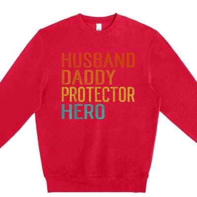 Husband Daddy Protector Hero FatherS Day Premium Crewneck Sweatshirt