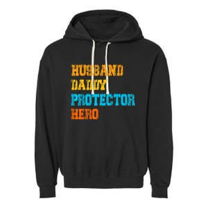 Husband Daddy Protector Hero FatherS Day Gift Garment-Dyed Fleece Hoodie