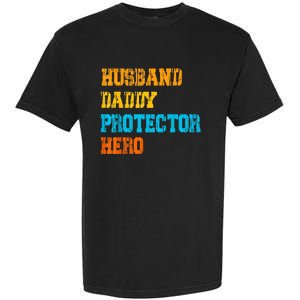 Husband Daddy Protector Hero FatherS Day Gift Garment-Dyed Heavyweight T-Shirt