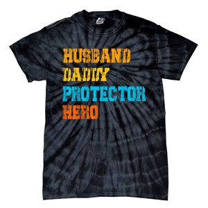 Husband Daddy Protector Hero FatherS Day Gift Tie-Dye T-Shirt