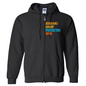 Husband Daddy Protector Hero FatherS Day Gift Full Zip Hoodie