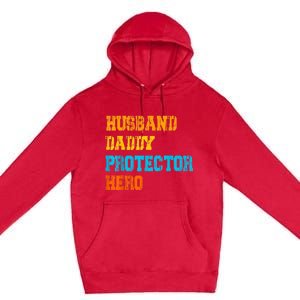 Husband Daddy Protector Hero FatherS Day Gift Premium Pullover Hoodie