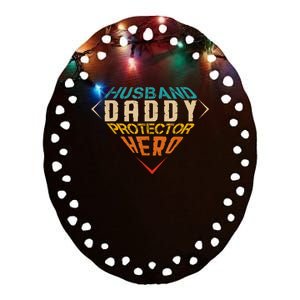 Husband Daddy Protector Hero FatherS Day Gift From Wife Ceramic Oval Ornament