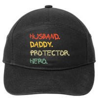 Husband Daddy Protector Hero FatherS Day Gift From Wife Son 7-Panel Snapback Hat