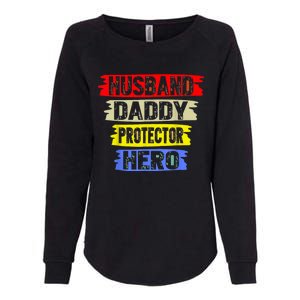 Husband Daddy Protector Hero FatherS Day Gift From Wife Son Womens California Wash Sweatshirt