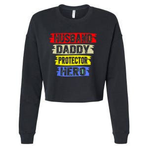 Husband Daddy Protector Hero FatherS Day Gift From Wife Son Cropped Pullover Crew