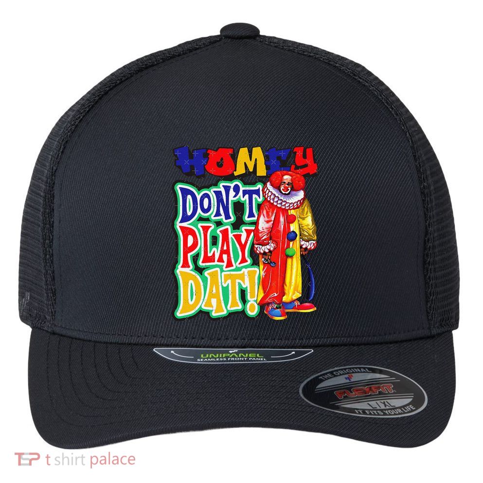 Homie DonT Play That Flexfit Unipanel Trucker Cap