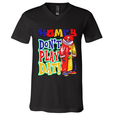 Homie DonT Play That V-Neck T-Shirt