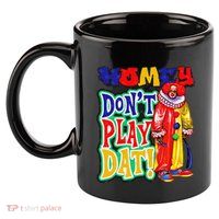 Homie DonT Play That 11oz C Handle Ceramic Mug